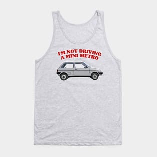 I'm Not Driving A Mini Metro  //  Partridge Quotes Tank Top